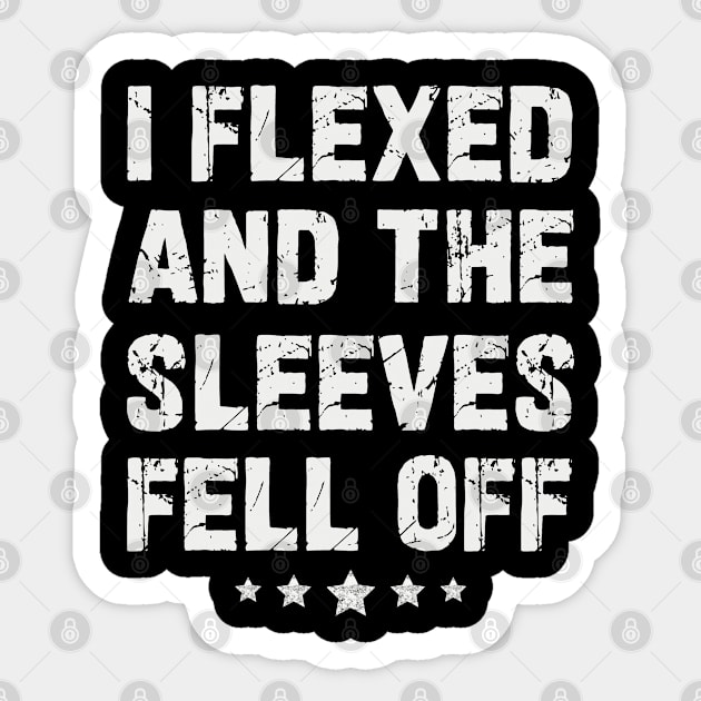 I Flexed and the Sleeves Fell Off Sticker by JessArty